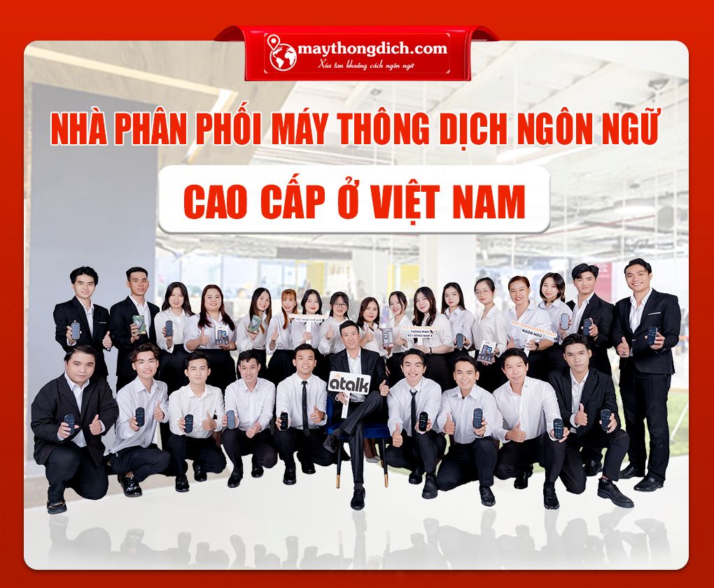 VỀ NHÀ PHÂN PHỐI MÁY THÔNG DỊCH NGÔN NGỮ CAO CẤP Ở VN