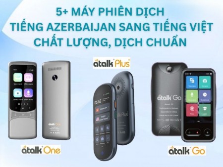 5+ Máy Phiên Dịch Tiếng Azerbaijan Chất Lượng - Dịch Chuẩn