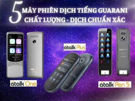 5 Máy Phiên Dịch Tiếng Guarani Chất Lượng, Dịch Chuẩn Xác