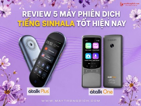 Review 5 máy phiên dịch tiếng Sinhala tốt hiện nay