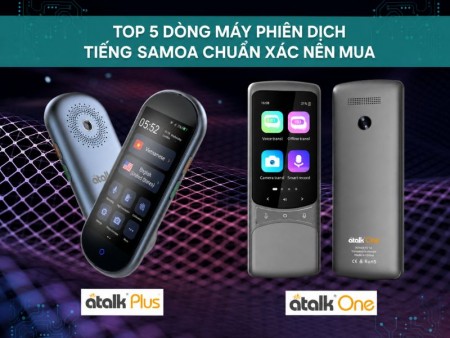 Top 5 dòng máy phiên dịch tiếng Samoa sang tiếng Việt tốt