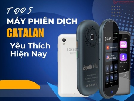 Top 5 máy phiên dịch tiếng Catalan được yêu thích nhất 2025