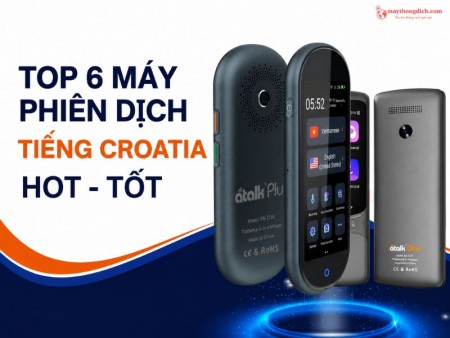 Top 6 Máy Phiên Dịch Tiếng Croatia Được Ưa Chuộng