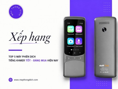 Xếp hạng 5 máy phiên dịch tiếng Khmer tốt hiện nay