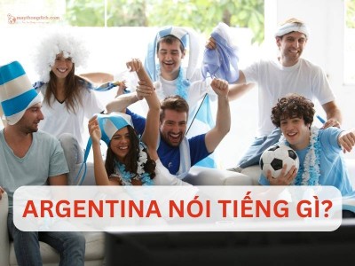 Người Argentina nói tiếng gì? Tiếng Tây Ban Nha Argentina