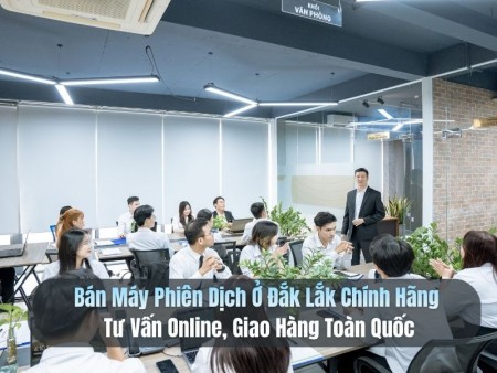 Bán Máy Phiên Dịch Ở Đắk Lắk Chính Hãng Tư Vấn Online, Giao Hàng Toàn Quốc
