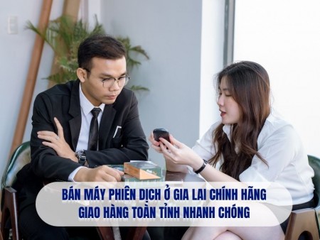Bán Máy Phiên Dịch Ở Gia Lai GIÁ TỐT Chính Hãng, Giao Hàng Toàn Tỉnh