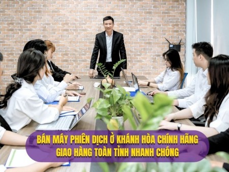 Bán Máy Phiên Dịch Ở Khánh Hòa Chính Hãng - Tư Vấn & Giao Hàng Tận Nơi