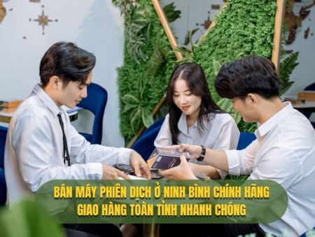 Bán Máy Phiên Dịch Ở Ninh Bình Chính Hãng, Giá Tốt UY TÍN