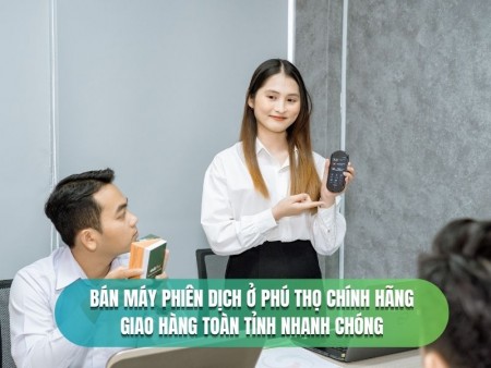 Bán Máy Phiên Dịch Ở Quảng Ngãi Chính Hãng, Giá Tốt - Giao Hàng Nhanh Chóng