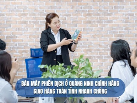 Bán Máy Phiên Dịch Ở Quảng Trị Chính Hãng, GIÁ TỐT - Giao Hàng Tận Nơi