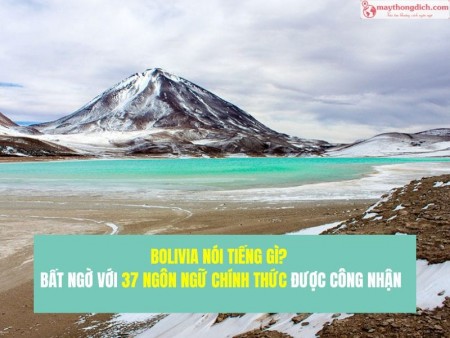 Bolivia Nói Tiếng Gì? Bất Ngờ Với 37 Ngôn Ngữ Chính Thức