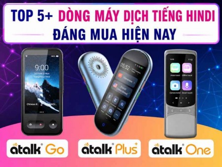 Top 5+ Máy Phiên Dịch Tiếng Hindi Ấn Độ Tốt Cho Người Việt