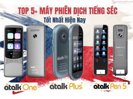 Review Top 5 Máy Phiên Dịch Tiếng Séc Tốt Nhất 2025