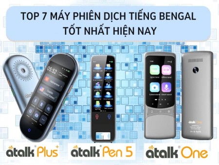 Máy Phiên Dịch Tiếng Bengal Bangladesh Tốt Nhất Hiện Nay