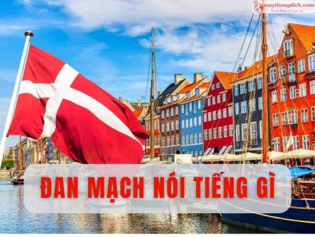 Đan Mạch Nói Tiếng Gì? Tìm Hiểu Ngôn Ngữ Giao Tiếp Đất Nước Đan Mạch