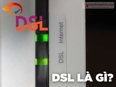 DSL là gì? So sánh Cáp DSL, Cáp quang & Cáp Ethernet