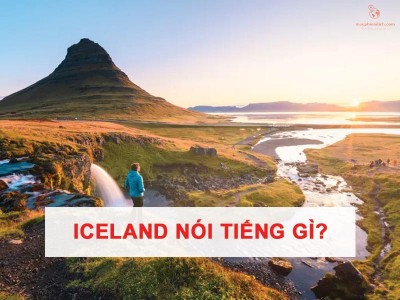Iceland nói tiếng gì? Ngôn ngữ giao tiếp thông dụng ở Iceland