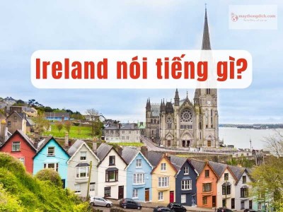 Ireland nói tiếng gì? Người Ireland có nói tiếng Anh không?