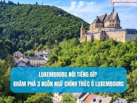 Luxembourg Nói Tiếng Gì? Khám Phá 3 Ngôn Ngữ Chính Thức Ở Luxembourg