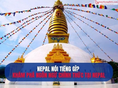 Nepal Nói Tiếng Gì? Khám Phá Ngôn Ngữ Giao Tiếp Chính Thức Tại Nepal