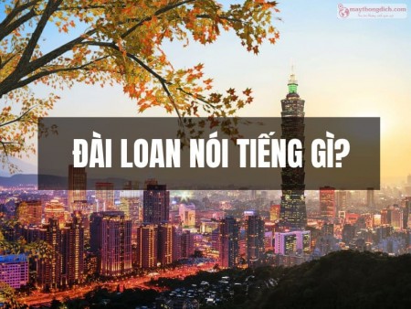 Đài Loan nói tiếng gì? Sự khác biệt giữa tiếng Đài và tiếng Trung