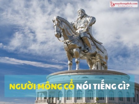 Người Mông Cổ Nói Tiếng Gì? Tìm Hiểu Ngôn Ngữ Chính Thức Ở Mông Cổ