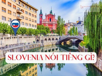 Slovenia Nói Tiếng Gì? Ngôn ngữ giao tiếp phổ biến ở Slovenia