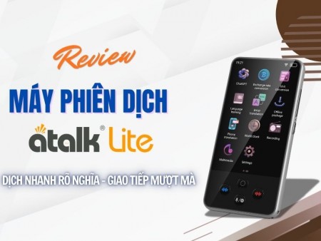 Review Máy Phiên Dịch ATalk Lite Chi Tiết Từ A-Z | Có Đáng Mua Không?