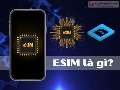 eSIM là gì? E-SIM có tác dụng gì? Thiết bị tương thích eSIM