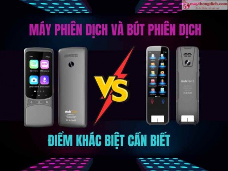 So Sánh Máy Phiên Dịch Và Bút Phiên Dịch – Điểm Khác Biệt Cần Biết
