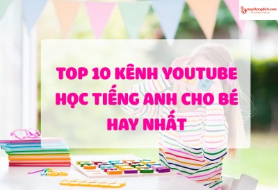 Top 10 Kênh Học Tiếng Anh Cho Bé Trên Youtube Nổi Tiếng