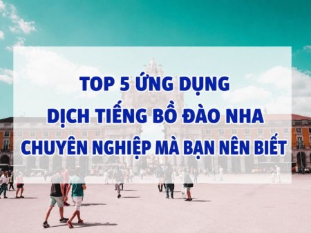 7 Ứng Dụng Dịch Tiếng Bồ Đào Nha Sang Tiếng Việt 