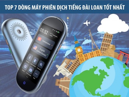 Top 7 Dòng Máy Phiên Dịch Tiếng Đài Loan Tốt Nhất Hiện Nay