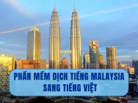 Top 10 Phần Mềm Dịch Tiếng Malaysia Sang Tiếng Việt
