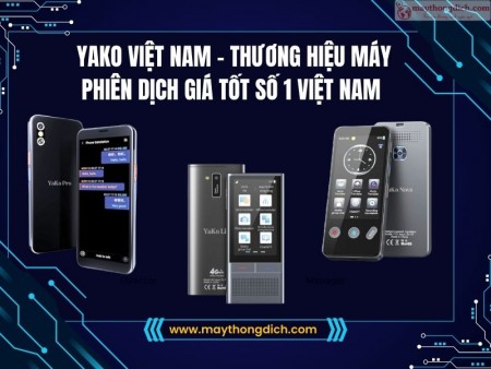 YaKo Việt Nam - Thương Hiệu Máy Phiên Dịch Giá Tốt Số 1 Việt Nam