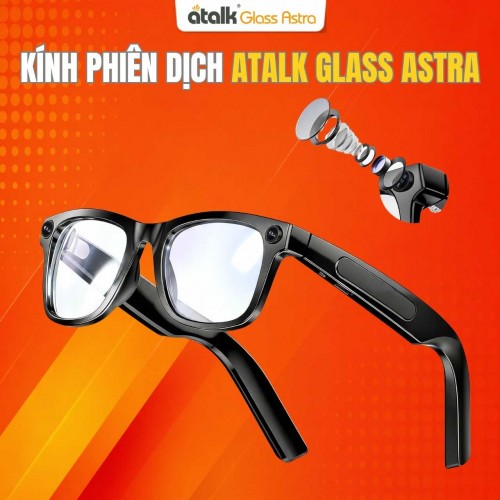 Kính Phiên Dịch Thông Minh ATalk Glass Astra | Dịch 166 Ngôn Ngữ Tức Thì 0,1 Giây