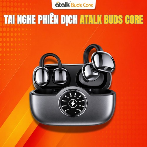 Tai Nghe Phiên Dịch ATalk Buds Core | Dịch 155 Ngôn Ngữ Theo Thời Gian Thực